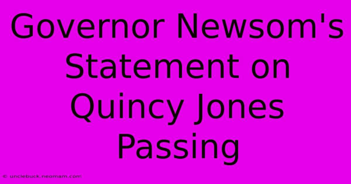 Governor Newsom's Statement On Quincy Jones Passing