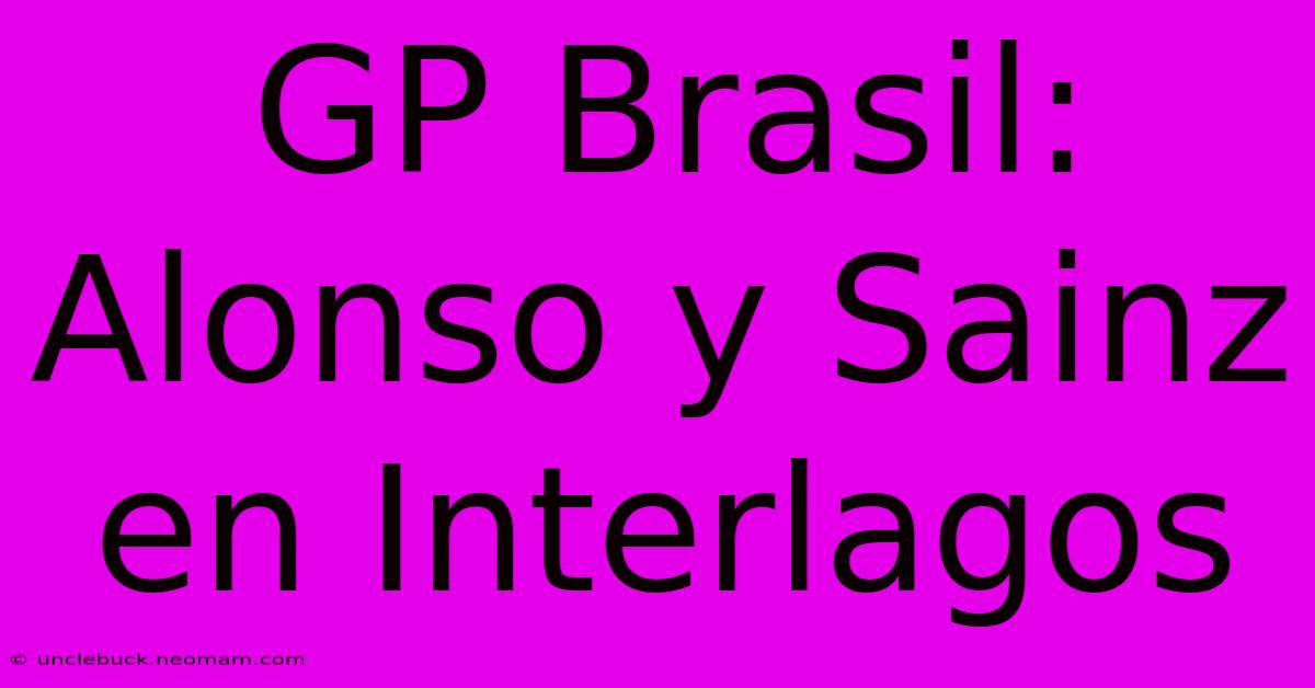 GP Brasil: Alonso Y Sainz En Interlagos