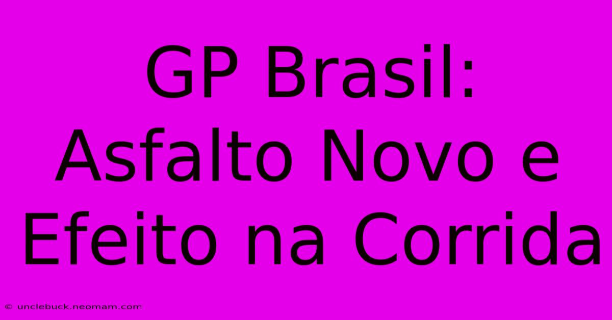 GP Brasil: Asfalto Novo E Efeito Na Corrida