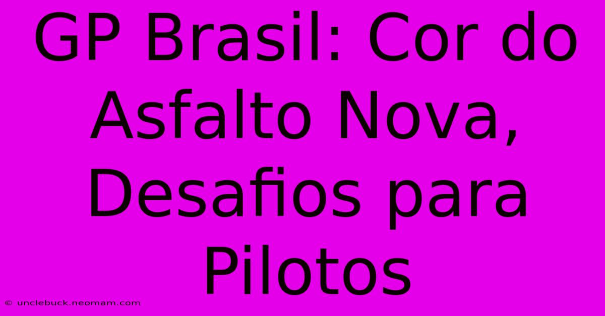 GP Brasil: Cor Do Asfalto Nova, Desafios Para Pilotos 