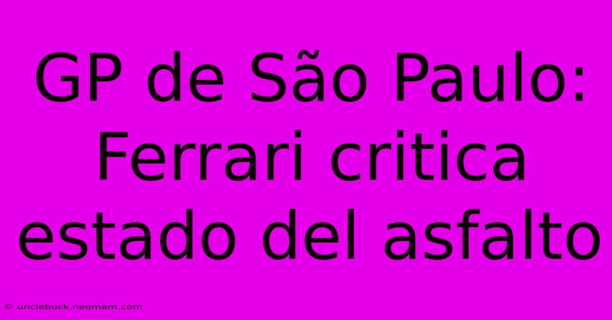 GP De São Paulo: Ferrari Critica Estado Del Asfalto