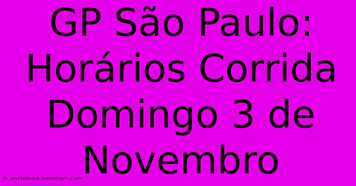 GP São Paulo: Horários Corrida Domingo 3 De Novembro