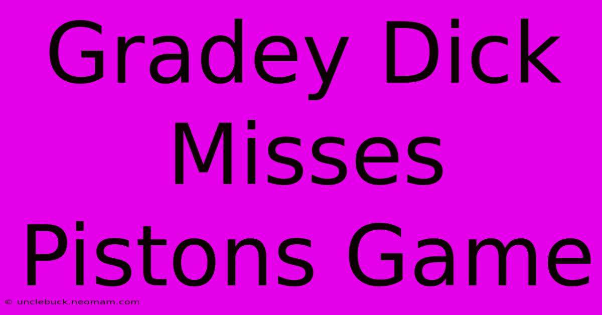 Gradey Dick Misses Pistons Game