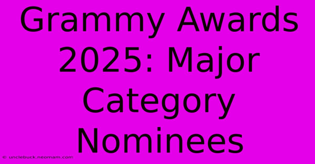 Grammy Awards 2025: Major Category Nominees