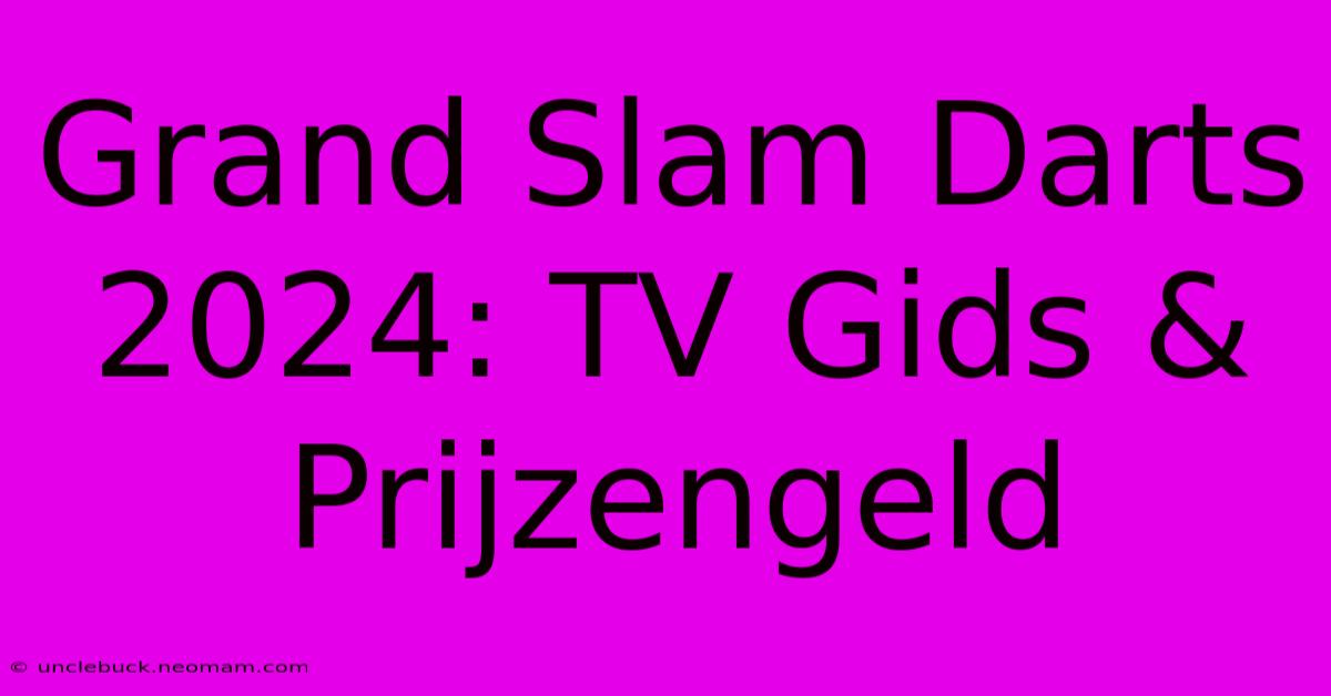 Grand Slam Darts 2024: TV Gids & Prijzengeld