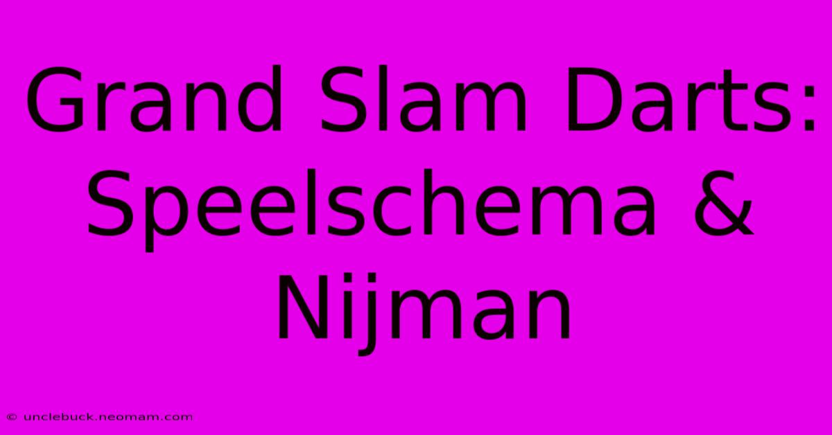 Grand Slam Darts: Speelschema & Nijman