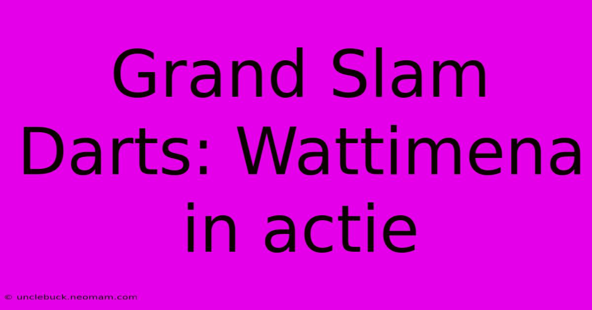 Grand Slam Darts: Wattimena In Actie 