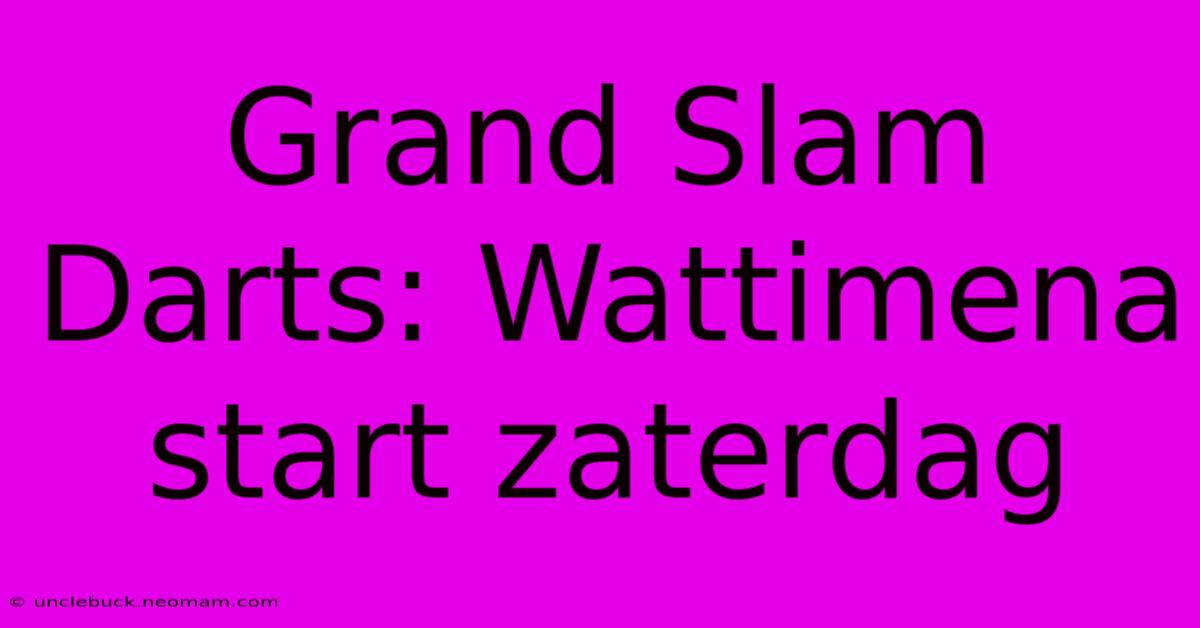 Grand Slam Darts: Wattimena Start Zaterdag