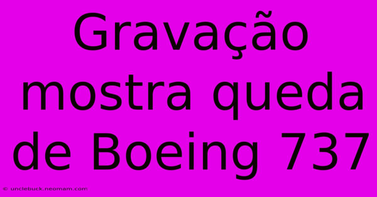 Gravação Mostra Queda De Boeing 737