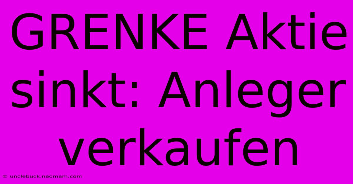 GRENKE Aktie Sinkt: Anleger Verkaufen