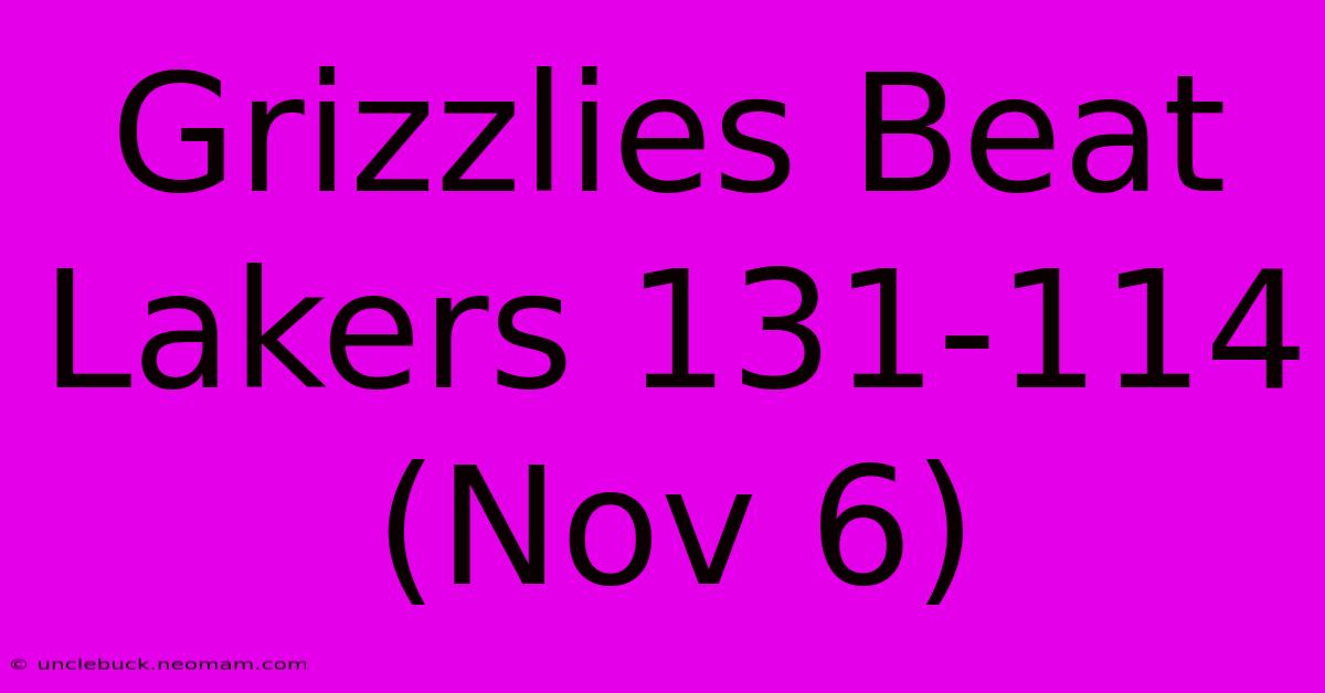 Grizzlies Beat Lakers 131-114 (Nov 6)