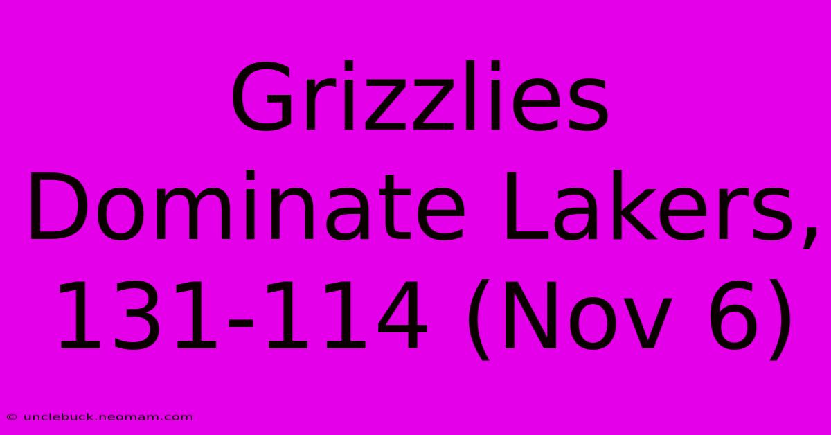 Grizzlies Dominate Lakers, 131-114 (Nov 6)