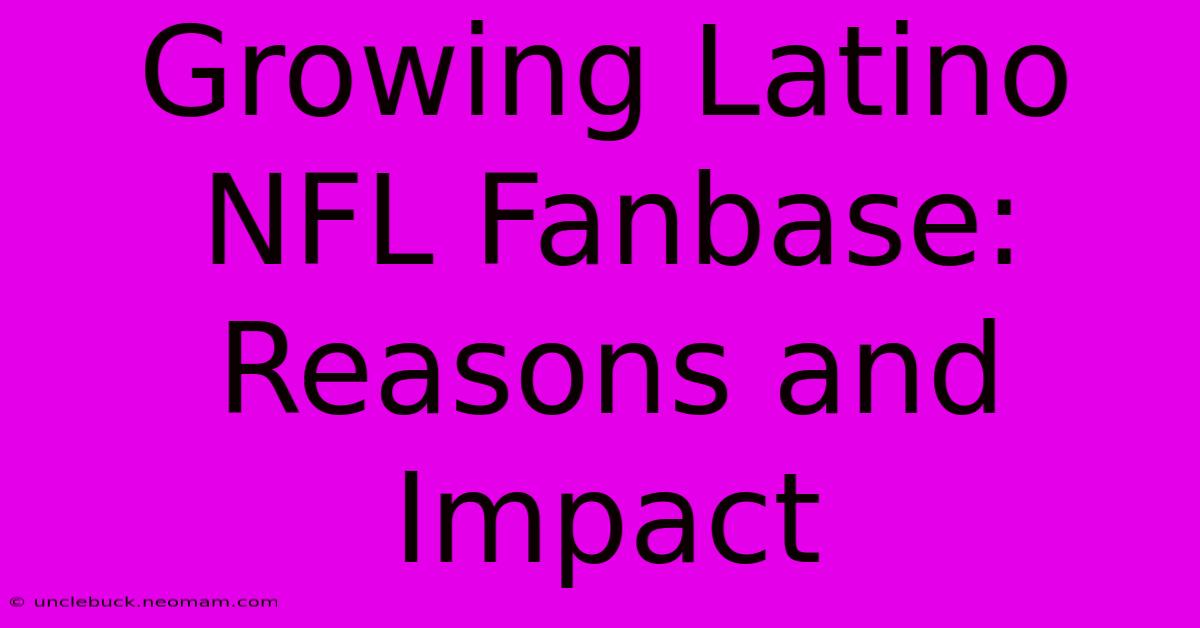 Growing Latino NFL Fanbase:  Reasons And Impact