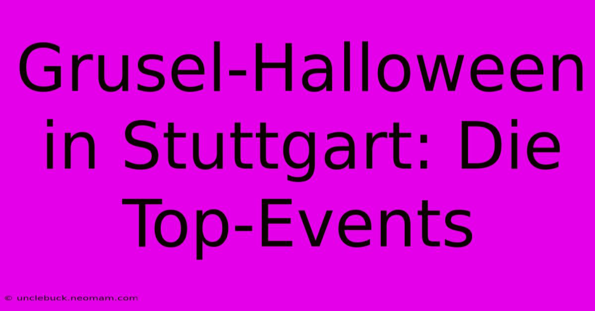 Grusel-Halloween In Stuttgart: Die Top-Events