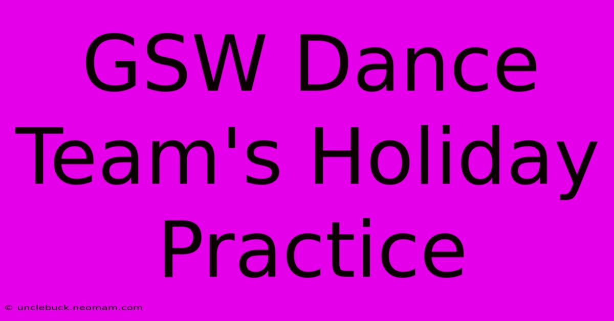 GSW Dance Team's Holiday Practice