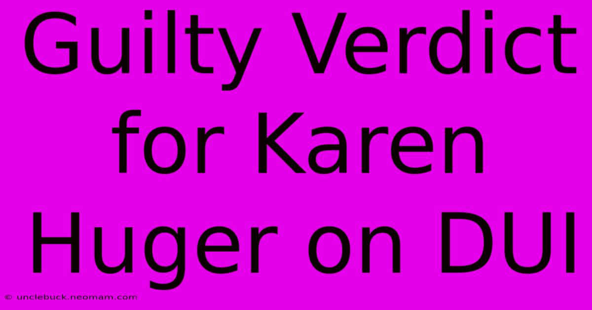 Guilty Verdict For Karen Huger On DUI