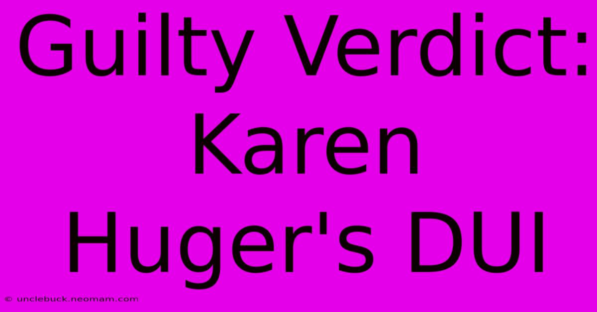 Guilty Verdict: Karen Huger's DUI