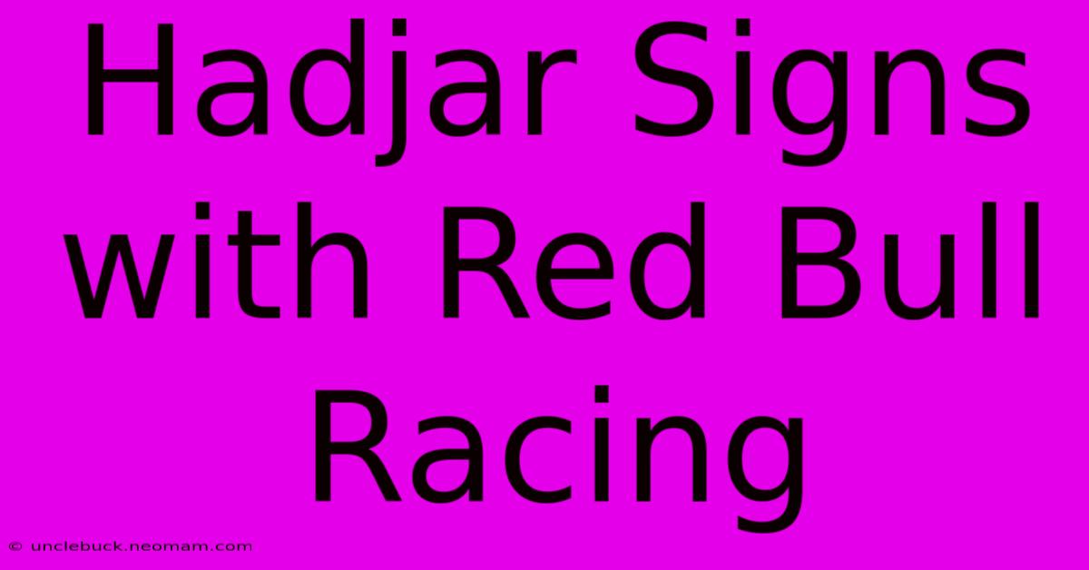 Hadjar Signs With Red Bull Racing