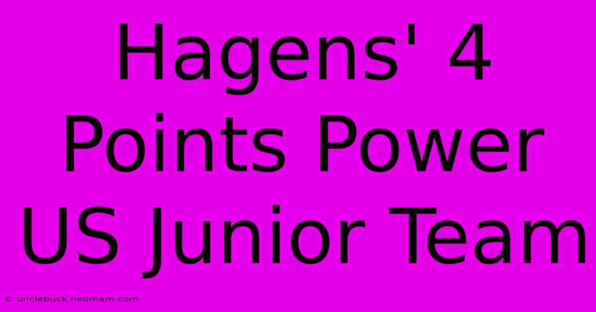 Hagens' 4 Points Power US Junior Team