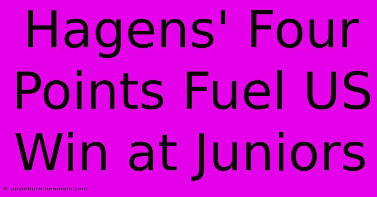 Hagens' Four Points Fuel US Win At Juniors