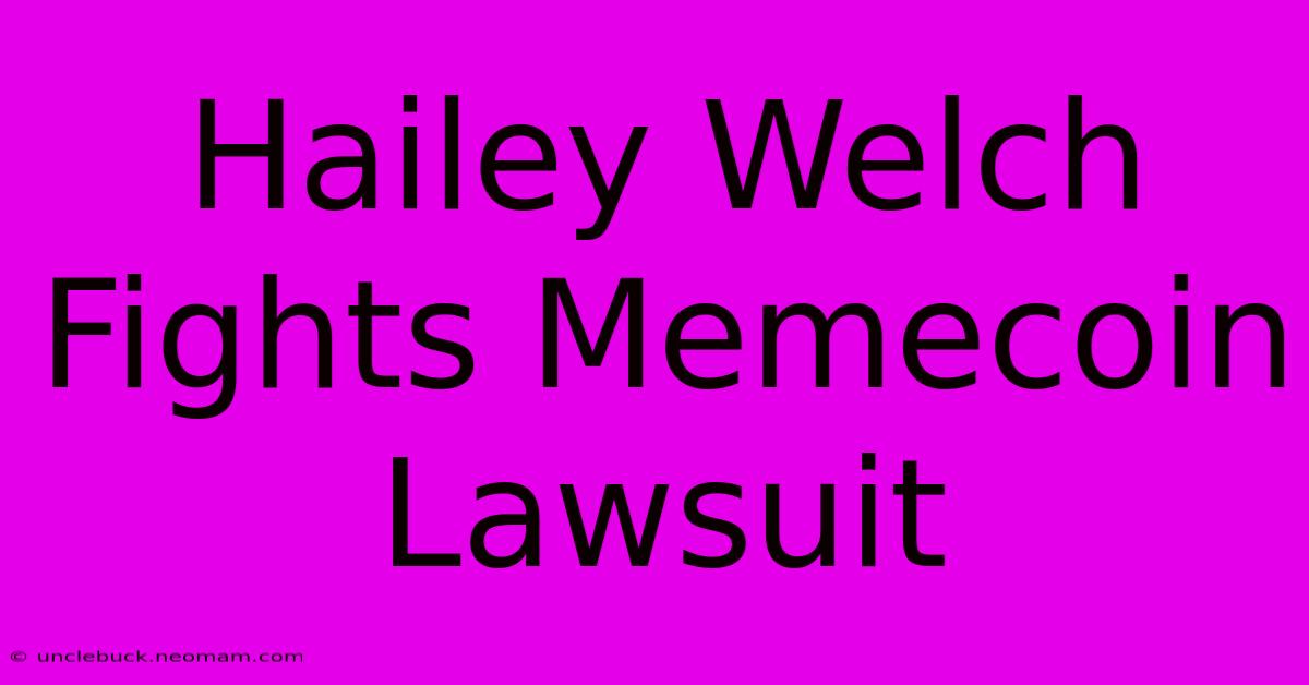 Hailey Welch Fights Memecoin Lawsuit