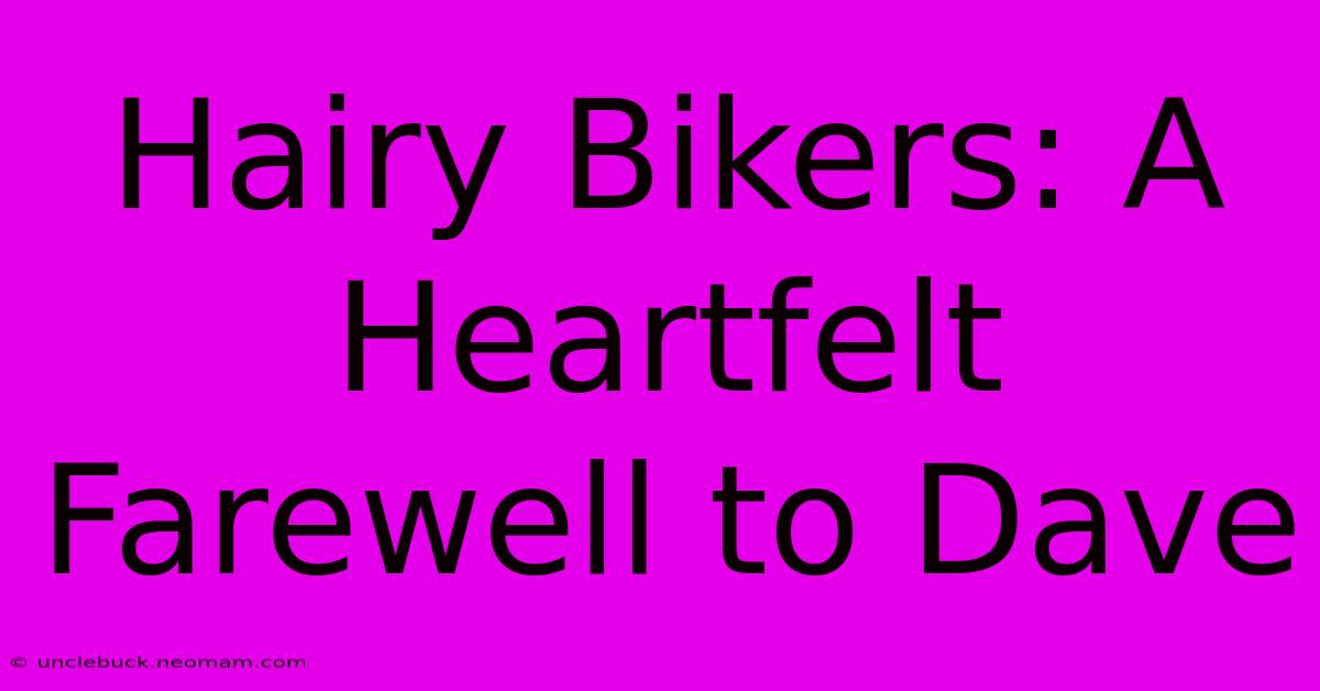 Hairy Bikers: A Heartfelt Farewell To Dave