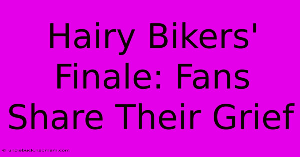 Hairy Bikers' Finale: Fans Share Their Grief