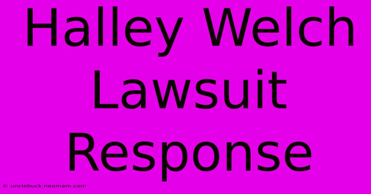 Halley Welch Lawsuit Response