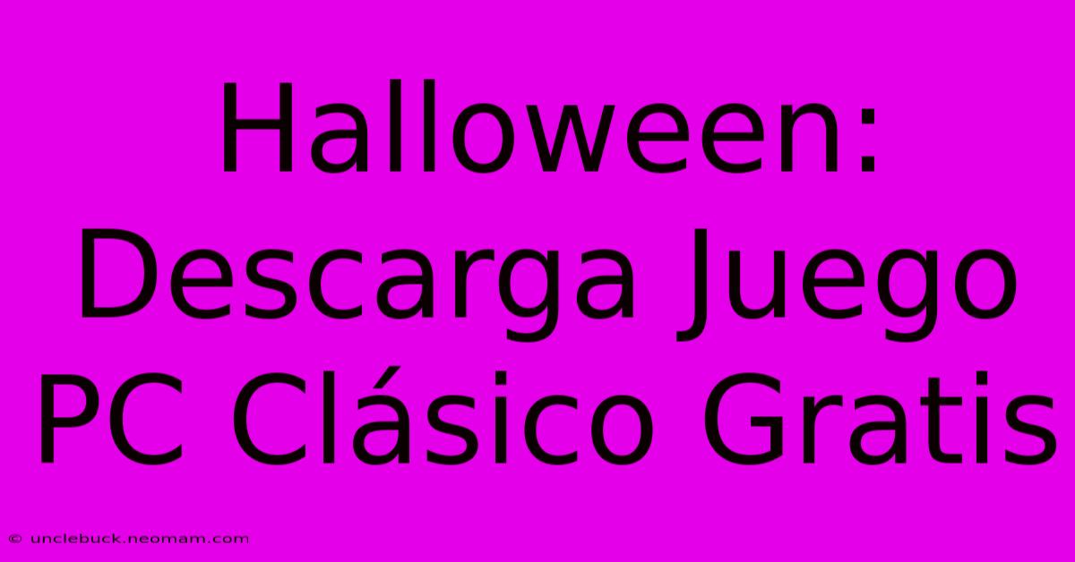 Halloween: Descarga Juego PC Clásico Gratis 