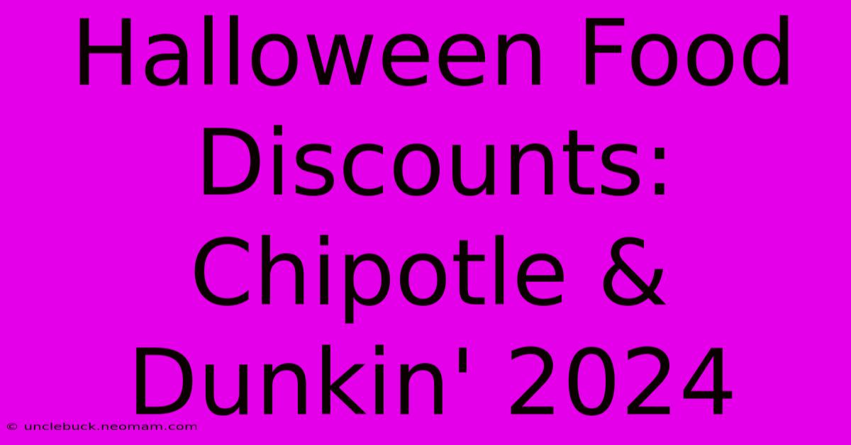 Halloween Food Discounts: Chipotle & Dunkin' 2024