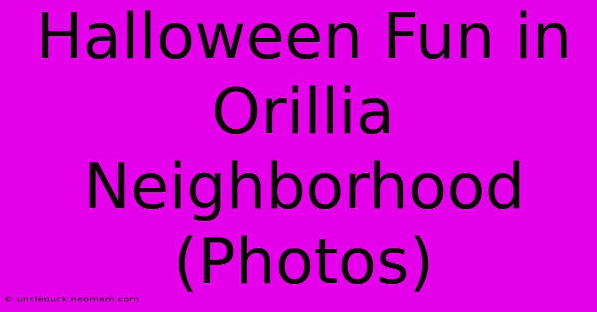 Halloween Fun In Orillia Neighborhood (Photos)