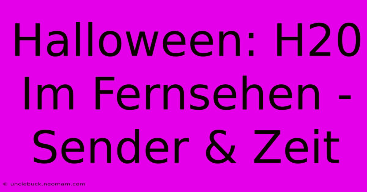 Halloween: H20 Im Fernsehen - Sender & Zeit