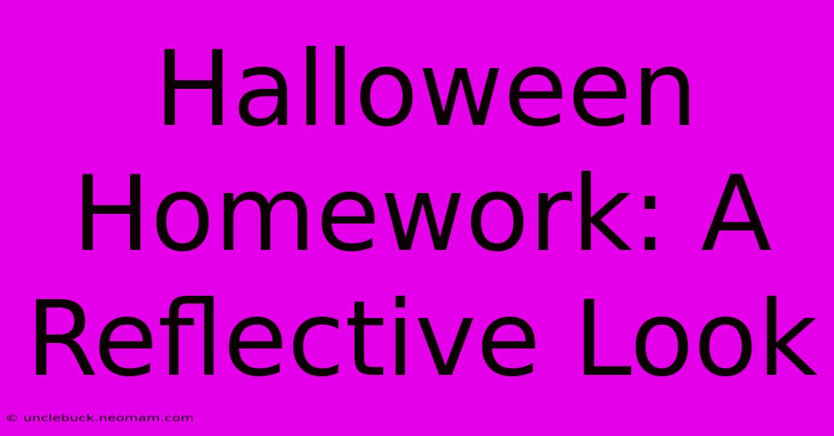 Halloween Homework: A Reflective Look