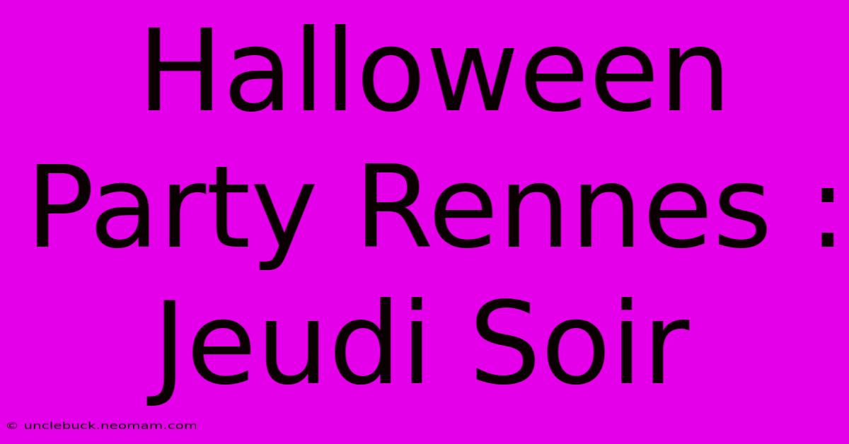 Halloween Party Rennes : Jeudi Soir