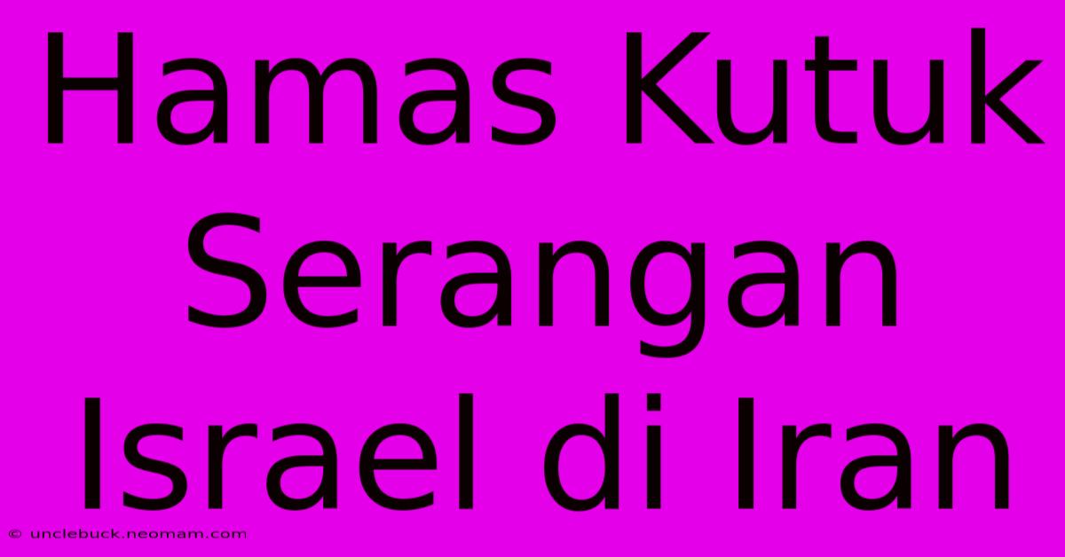 Hamas Kutuk Serangan Israel Di Iran