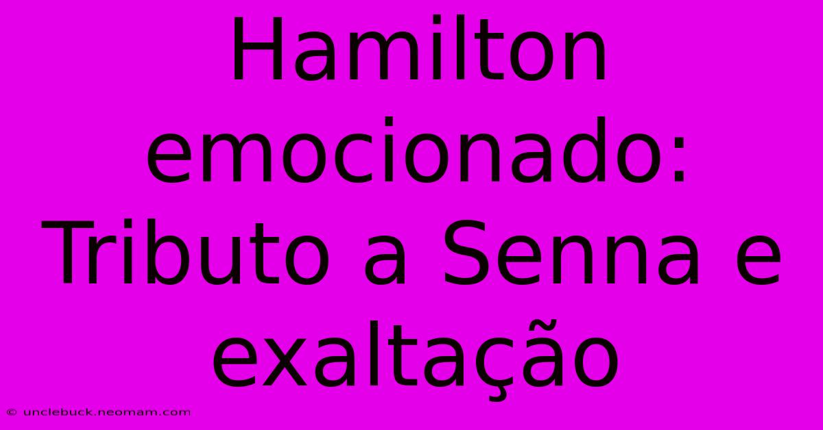 Hamilton Emocionado: Tributo A Senna E Exaltação