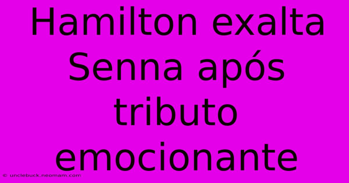 Hamilton Exalta Senna Após Tributo Emocionante