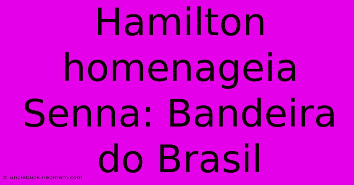 Hamilton Homenageia Senna: Bandeira Do Brasil 