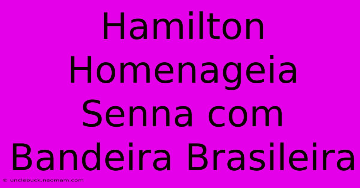 Hamilton Homenageia Senna Com Bandeira Brasileira