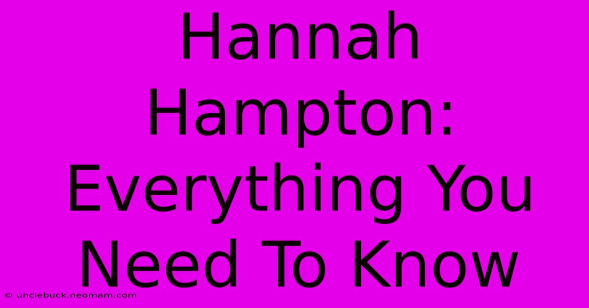 Hannah Hampton:  Everything You Need To Know 