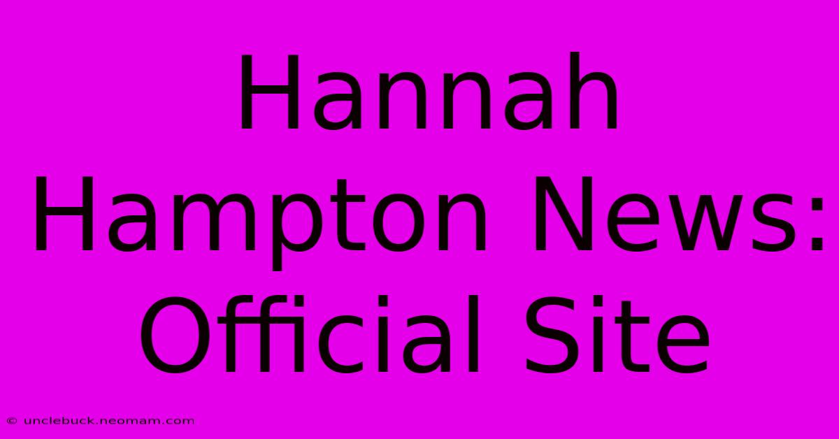 Hannah Hampton News: Official Site