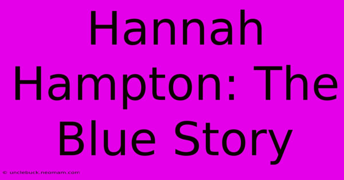 Hannah Hampton: The Blue Story 