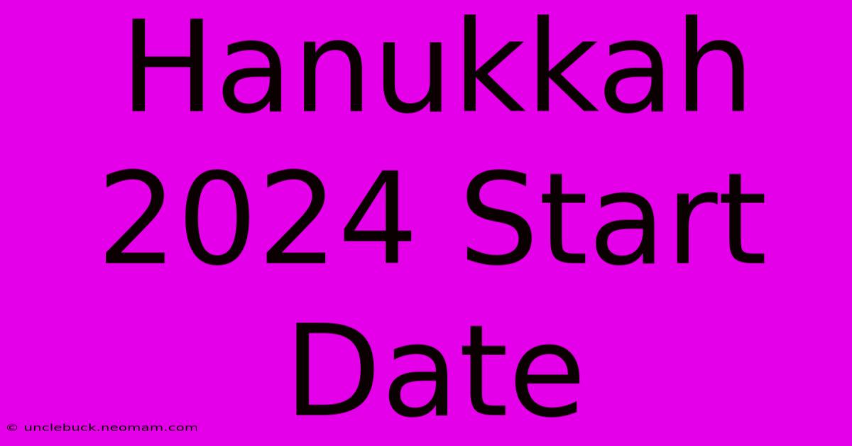 Hanukkah 2024 Start Date