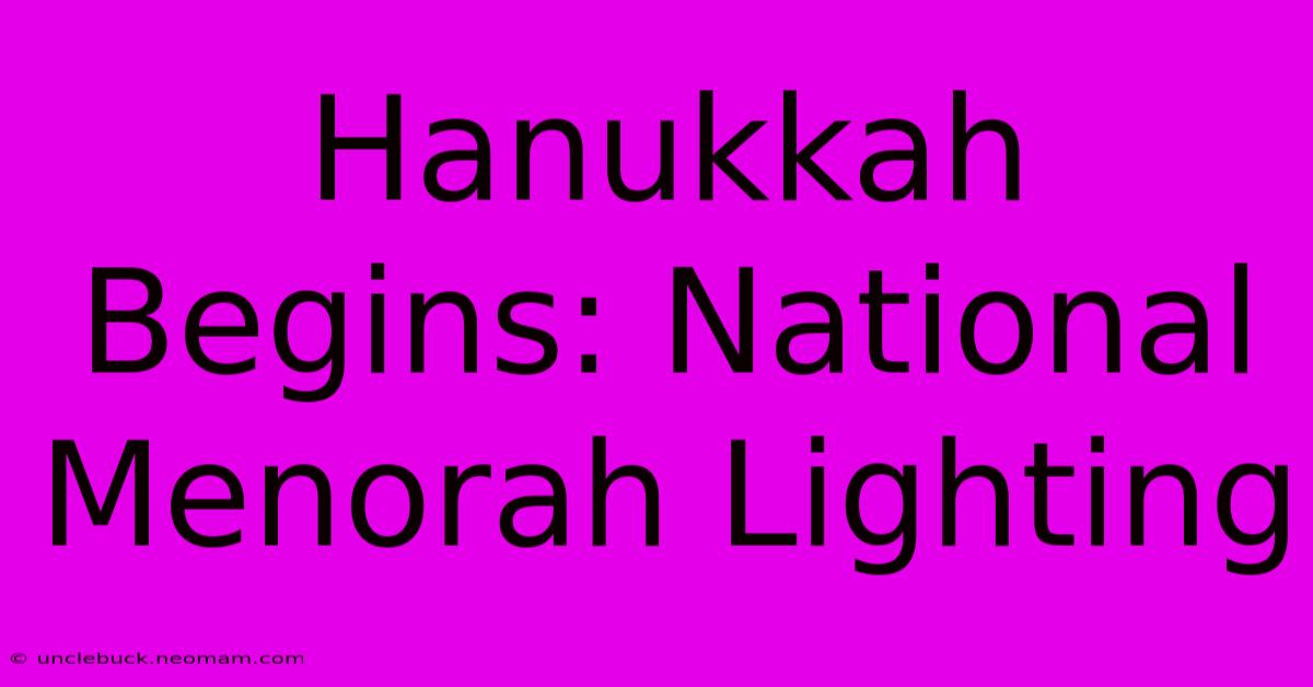 Hanukkah Begins: National Menorah Lighting