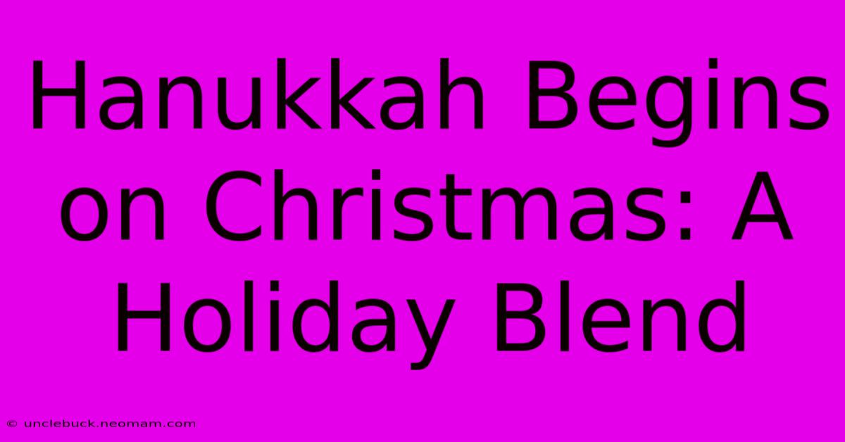 Hanukkah Begins On Christmas: A Holiday Blend