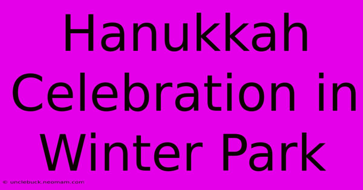 Hanukkah Celebration In Winter Park