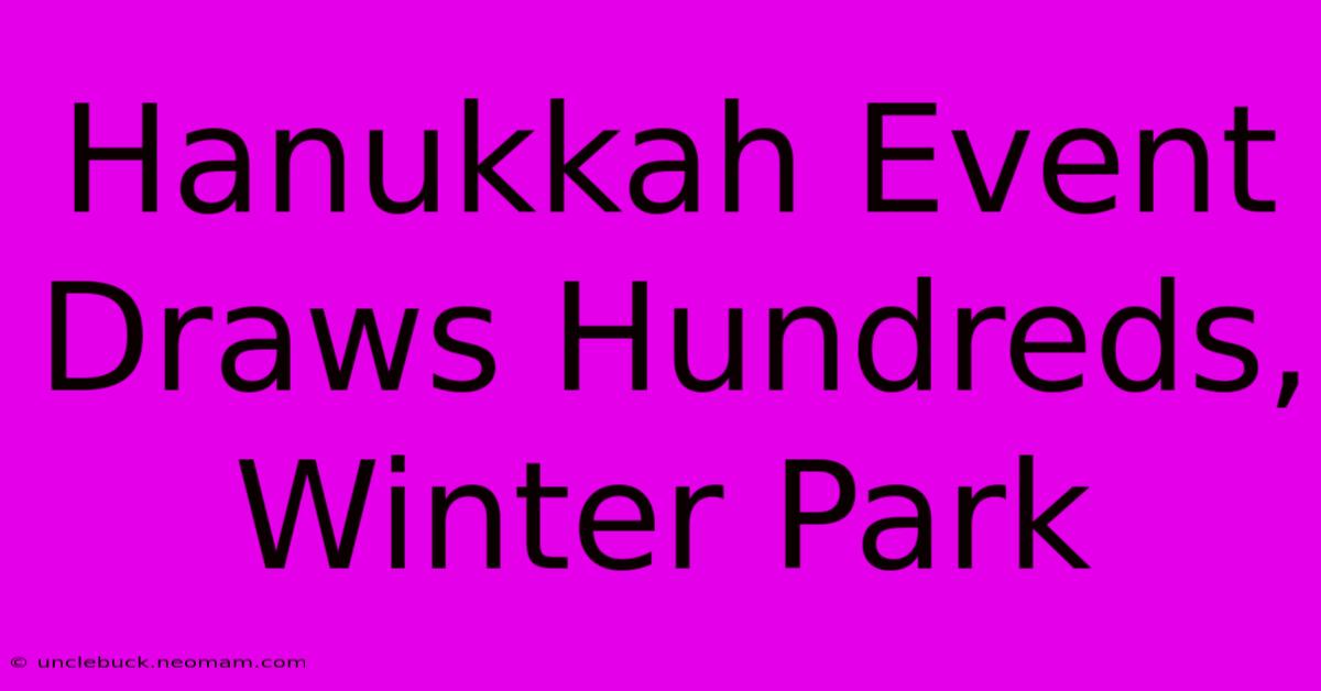 Hanukkah Event Draws Hundreds, Winter Park