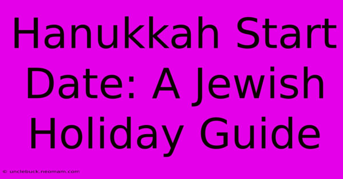 Hanukkah Start Date: A Jewish Holiday Guide