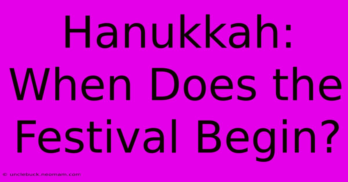 Hanukkah: When Does The Festival Begin?