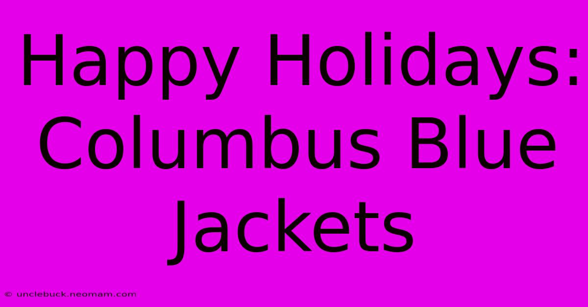 Happy Holidays: Columbus Blue Jackets